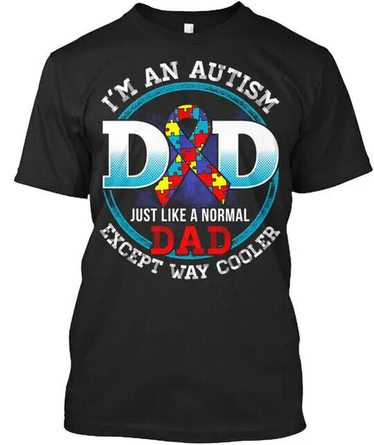 Autism Dad Way Cooler T-shirt Made in the USA Size S to 5XL