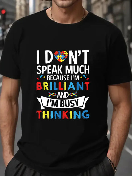 I Don't Speak Much Because I'm Brilliant Autism Shirt  Man Tops New Men T shirt Cotton Print Tee Tops Fashion Clothing